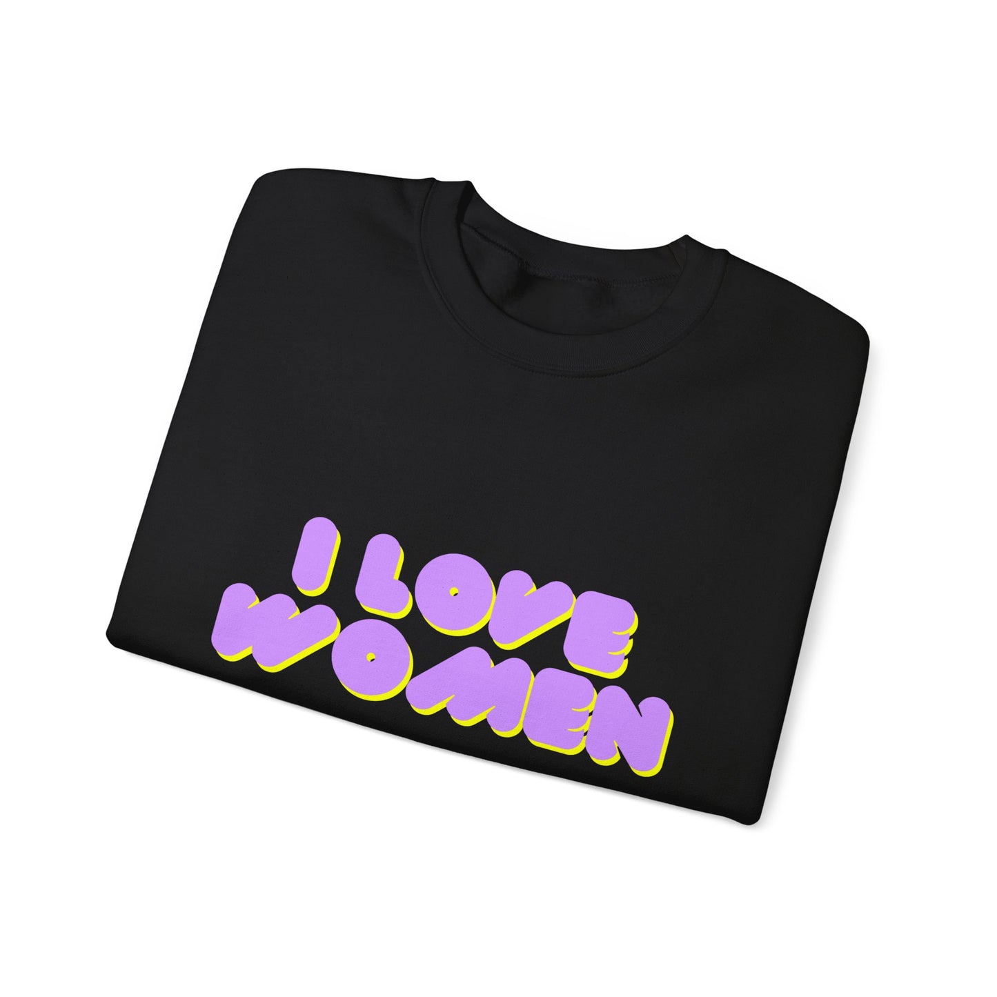 I Love Women Sweatshirt
