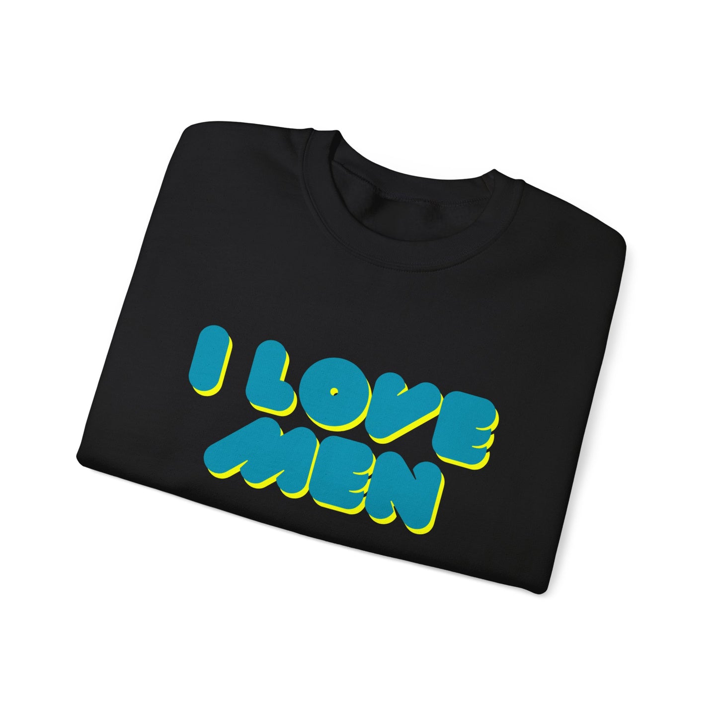 I Love Men Sweatshirt