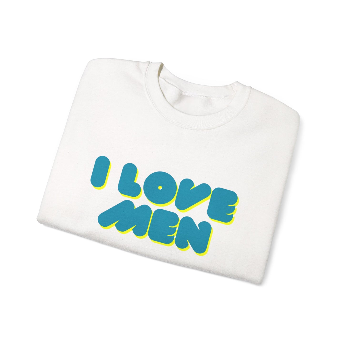 I Love Men Sweatshirt